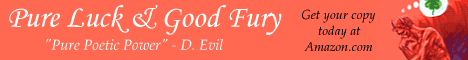 Pure Luck and Good Fury - order today